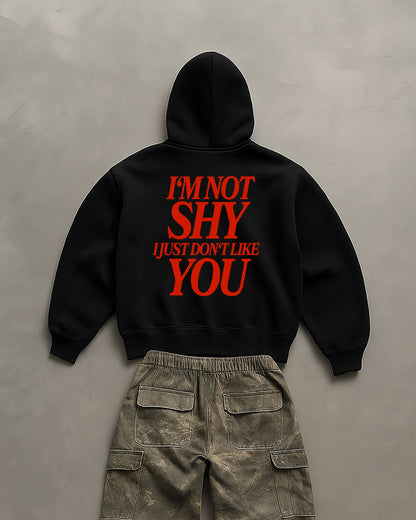 Oversized Hoodie - I'm Not Shy I Just Don't Like You