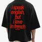 Heavy Oversized Tee - I Speak English, But I Love In French Tee