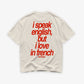Heavy Oversized Tee - I Speak English, But I Love In French Tee