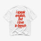 Heavy Oversized Tee - I Speak English, But I Love In French Tee