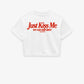 Cropped Tee - Just Kiss Me
