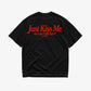 Heavy Oversized Tee - Just Kiss Me