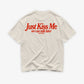 Heavy Oversized Tee - Just Kiss Me