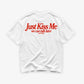 Heavy Oversized Tee - Just Kiss Me