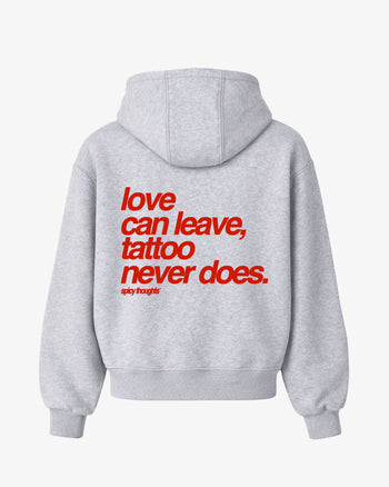 Oversized Hoodie - Love Can Leave, Tattoo Never Does
