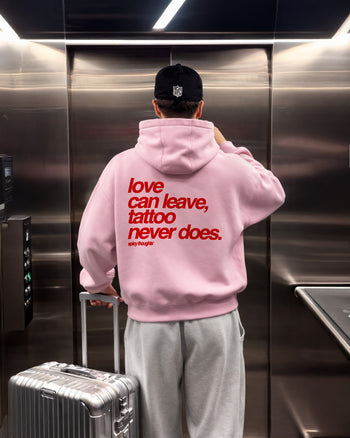 Oversized Hoodie - Love Can Leave, Tattoo Never Does