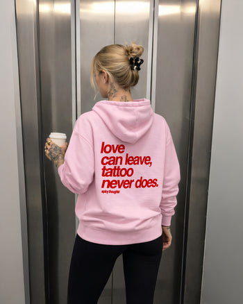 Oversized Hoodie - Love Can Leave, Tattoo Never Does
