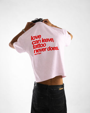 Heavy Oversized Tee - Love Can Leave, Tattoo Never Does