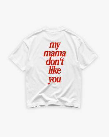 Heavy Oversized Tee - My Mama Don’t Like You