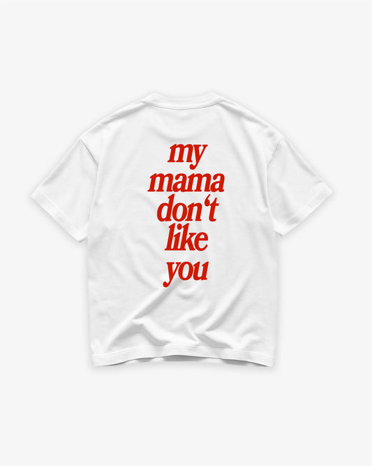 Heavy Oversized Tee White - My Mama Don’t Like You