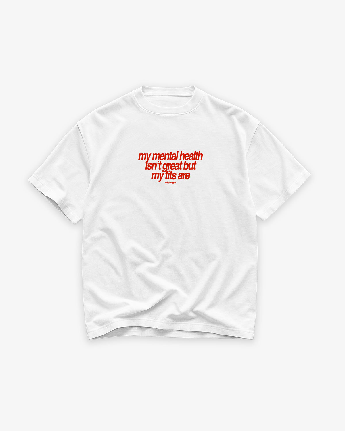 Heavy Oversized Tee - My Mental Health Isn’t Great But My Tits Are