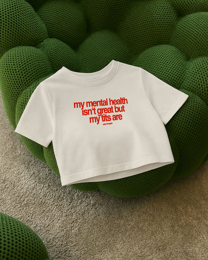 Oversize Cropped Tee - My Mental Health Isn’t Great – But My Tits Are