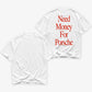 Heavy Oversized Tee - Need Money For (Backprint)