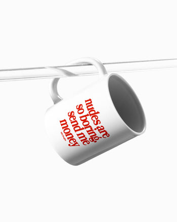 Ceramic Cup - Nudes Are So Boring — Send Me Money