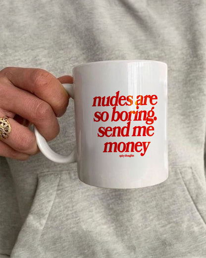 Ceramic Cup - Nudes Are So Boring — Send Me Money