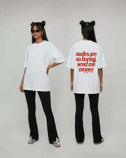 Heavy Oversized Tee - Nudes Are So Boring. Send Me Money