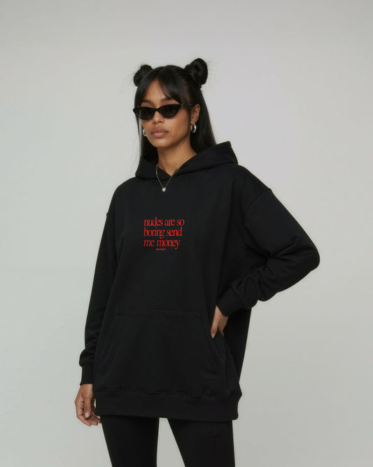 Oversized Hoodie - Nudes Are So Boring Send Me Money (Frontprint)
