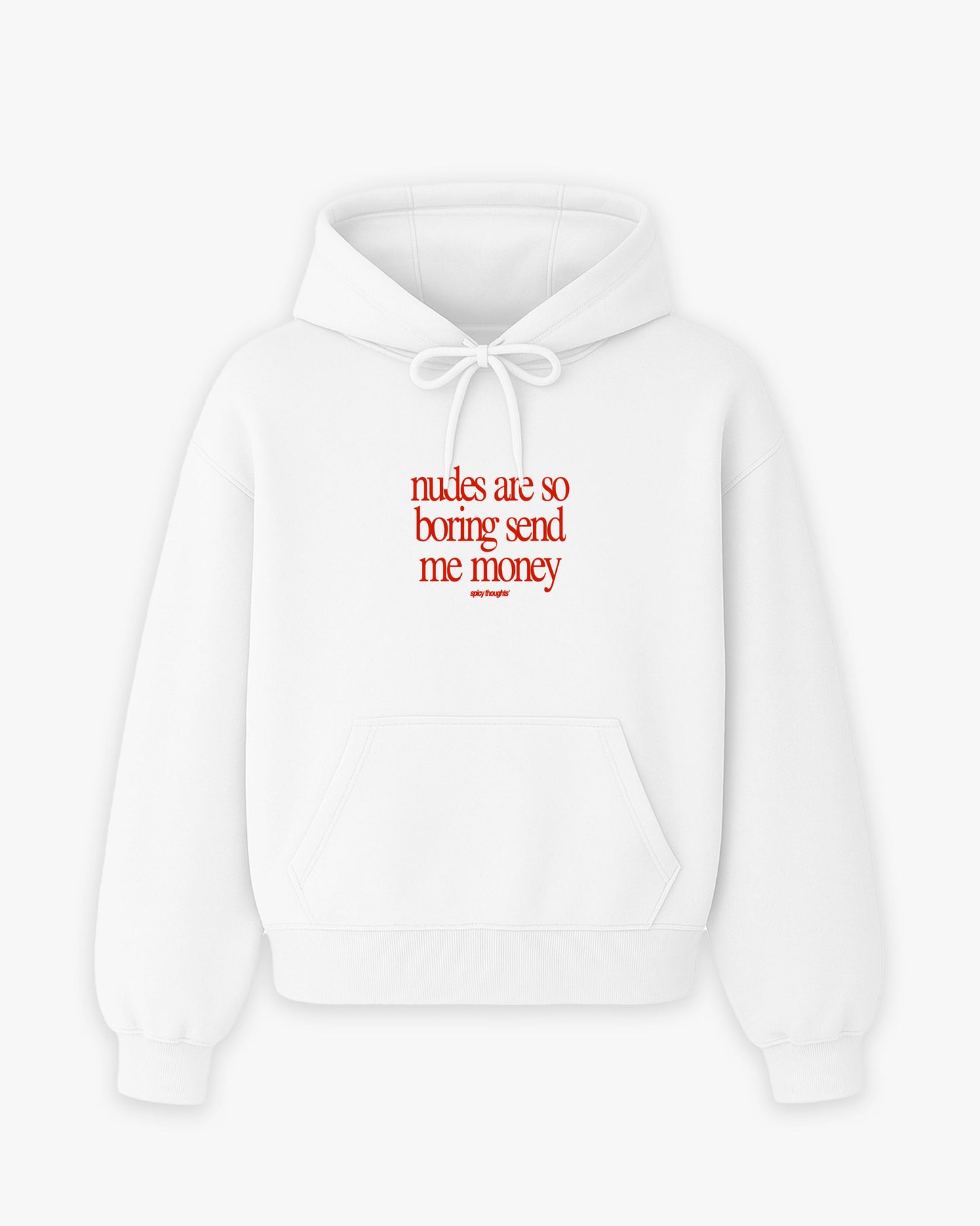 Oversized Hoodie - Nudes Are So Boring Send Me Money (Frontprint)