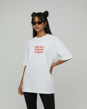 Heavy Oversized Tee - Nudes Are So Boring Send Me Money (Frontprint)