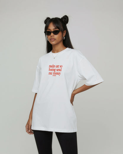 Heavy Oversized Tee - Nudes Are So Boring Send Me Money (Frontprint)
