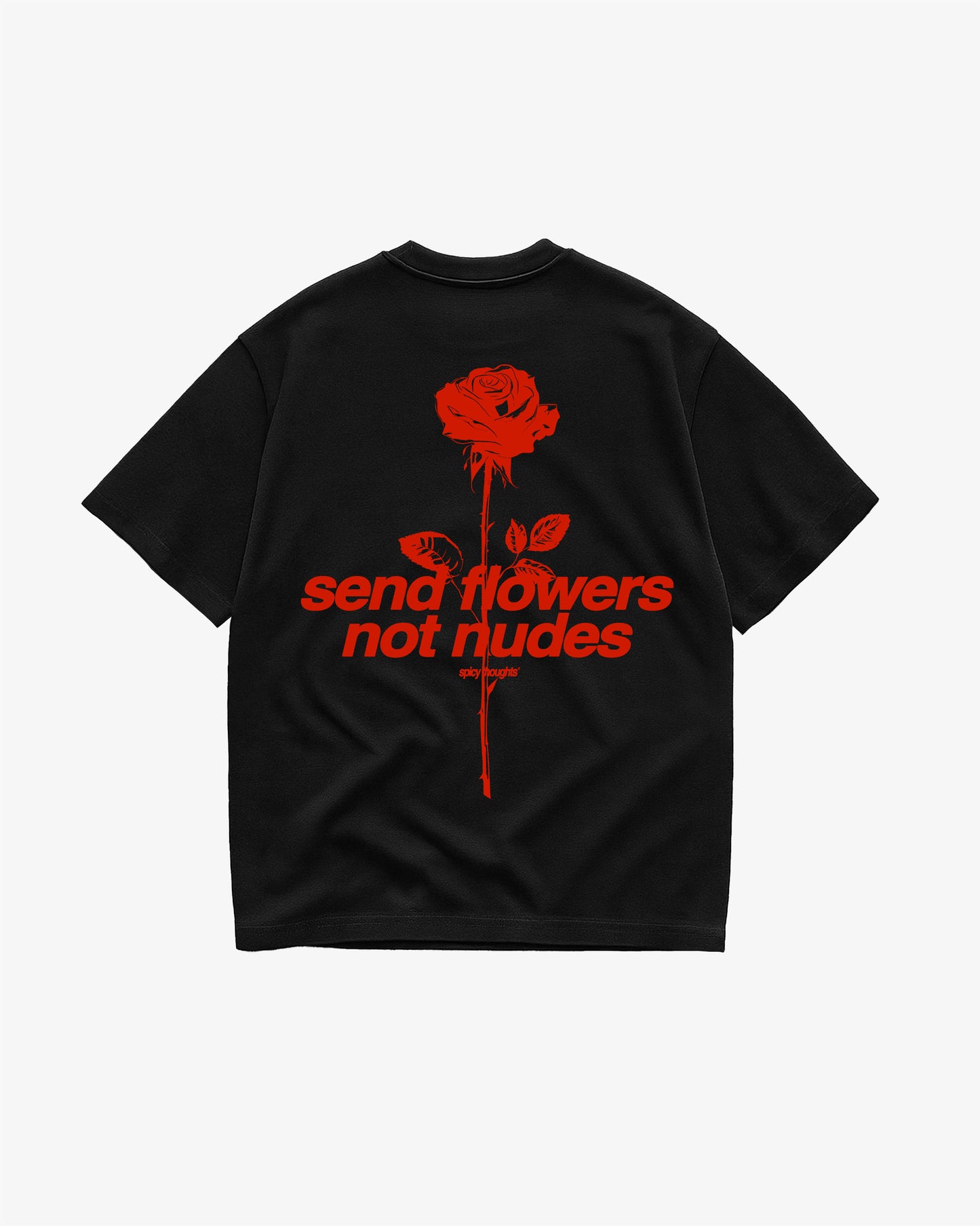 Heavy Oversized Tee - Send Flowers Not Nudes