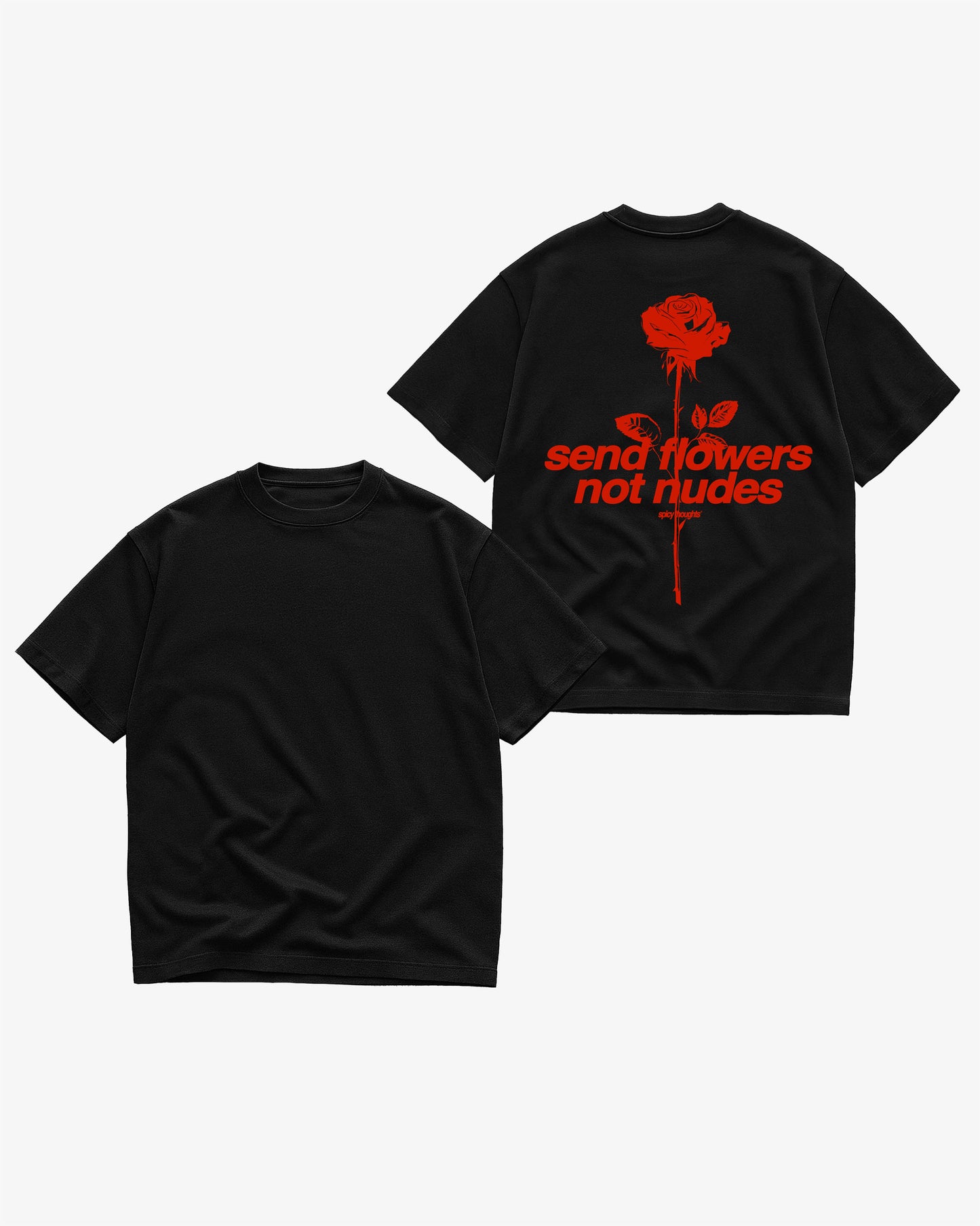 Heavy Oversized Tee - Send Flowers Not Nudes
