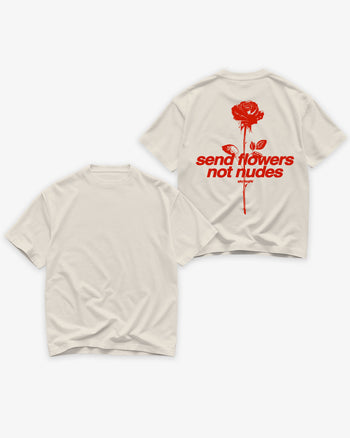 Heavy Oversized Tee - Send Flowers Not Nudes