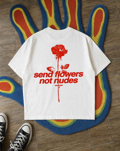 Heavy Oversized Tee - Send Flowers Not Nudes
