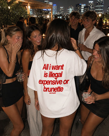 Heavy Oversized Tee - All I Want Tee – Illegal, Expensive or Brunette