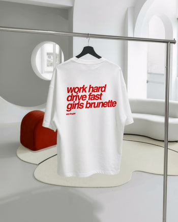 Heavy Oversized Tee - Work Hard Drive Fast Girls Brunette